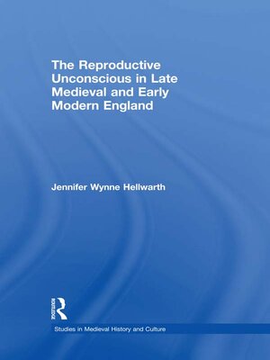 cover image of The Reproductive Unconscious in Late Medieval and Early Modern England